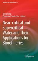 Near-critical and Supercritical Water and Their Applications for Biorefineries