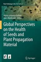 Global Perspectives on the Health of Seeds and Plant Propagation Material - Plant Pathology in the 21st Century 6 (Paperback)