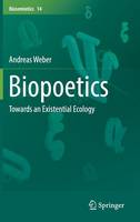 Biopoetics: Towards an Existential Ecology - Biosemiotics 14 (Hardback)