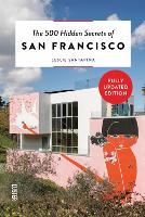 The 500 Hidden Secrets of San Francisco - The 500 Hidden Secrets (Paperback)