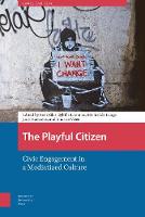 The Playful Citizen: Civic Engagement in a Mediatized Culture - Games and Play (Hardback)