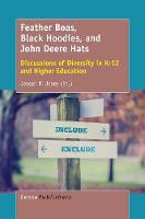 Feather Boas, Black Hoodies, and John Deere Hats: Discussions of Diversity in K-12 and Higher Education (Paperback)