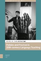 Policies and Practice in Language Learning and Teaching: 20th-century Historical Perspectives - Languages and Culture in History (Hardback)