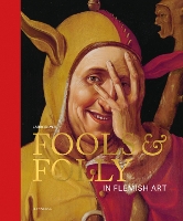 Fools & Folly in Flemish Art (Hardback)
