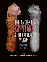 The Ancient Egyptians and the Natural World: Flora, Fauna, and Science (Paperback)