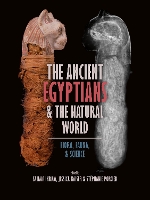 The Ancient Egyptians and the Natural World: Flora, Fauna, and Science (Hardback)