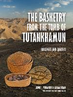 The Basketry from the Tomb of Tutankhamun: Catalogue and Analysis (Paperback)