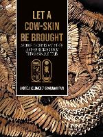 Let a cow-skin be brought: Armour, Chariots and Other Leather Remains from Tutankhamun’s Tomb (Hardback)