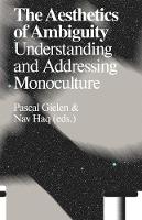 The Aesthetics of Ambiguity: Understanding and Addressing Monoculture (Paperback)