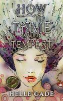 How to Tame a Wild Tempest (Hardback)