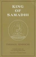 King of Samadhi: Commentaries on the Samadhi Raja Sutra and the Song of Lodroe Thaye (Paperback)