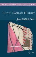 In the Name of History - CEU The Natalie Zemon Davis Annual Lectures Series (Paperback)