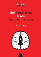 The Political Brain: The Emergence of Neuropolitics - CEU Press Perspectives (Paperback)
