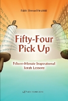Fifty Four Pick Up: Fifteen Minute Inspirational Torah Lessons (Hardback)