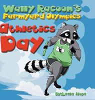 Wally Raccoon's Farmyard Olympics - Athletics Day: bedtime books for kids (Hardback)