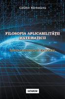 Filosofia Aplicabilitatii Matematicii: Intre Irational Si Rational (Paperback)