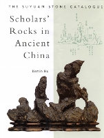 Scholars' Rocks In Ancient China: The Suyuan Stone Catalogue (Hardback)