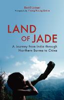 Land Of Jade: A Journey From India Through Northern Burma To China (Paperback)