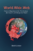 World Wide Web: Chinese Migration in the 21st Century - and How it Will Change the World (Paperback)