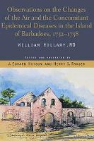 Observations on the Changes of the Air and the Concomitant Epidemical Diseases in the Island of Barbados (Hardback)