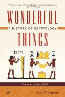 Wonderful Things: A History of Egyptology 1: From Antiquity to 1881 (Paperback)