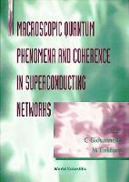 Macroscopic Quantum Phenomena And Coherence In Superconducting Networks (Hardback)