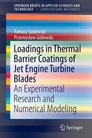Loadings in Thermal Barrier Coatings of Jet Engine Turbine Blades: An Experimental Research and Numerical Modeling - SpringerBriefs in Applied Sciences and Technology (Paperback)