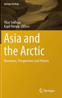 Asia and the Arctic: Narratives, Perspectives and Policies - Springer Geology (Hardback)