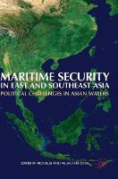 Maritime Security in East and Southeast Asia: Political Challenges in Asian Waters (Hardback)