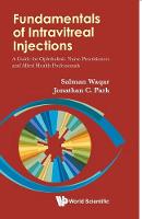 Fundamentals Of Intravitreal Injections: A Guide For Ophthalmic Nurse Practitioners And Allied Health Professionals (Paperback)