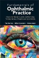 Fundamentals Of Ophthalmic Practice: A Guide For Medical Students, Ophthalmology Trainees, Nurses, Orthoptists And Optometrists (Paperback)