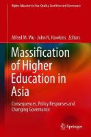 Massification of Higher Education in Asia: Consequences, Policy Responses and Changing Governance - Higher Education in Asia: Quality, Excellence and Governance (Hardback)