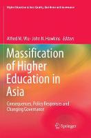 Massification of Higher Education in Asia: Consequences, Policy Responses and Changing Governance - Higher Education in Asia: Quality, Excellence and Governance (Paperback)