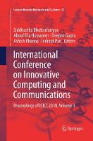 International Conference on Innovative Computing and Communications: Proceedings of ICICC 2018, Volume 1 - Lecture Notes in Networks and Systems 55 (Paperback)