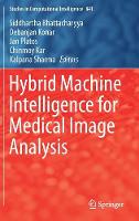Hybrid Machine Intelligence for Medical Image Analysis - Studies in Computational Intelligence 841 (Hardback)