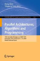 Parallel Architectures, Algorithms and Programming: 10th International Symposium, PAAP 2019, Guangzhou, China, December 12–14, 2019, Revised Selected Papers - Communications in Computer and Information Science (Paperback)