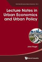 Lecture Notes In Urban Economics And Urban Policy - World Scientific Lecture Notes in Economics 4 (Hardback)