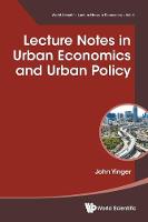 Lecture Notes In Urban Economics And Urban Policy - World Scientific Lecture Notes in Economics 4 (Paperback)