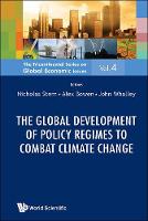 Global Development Of Policy Regimes To Combat Climate Change, The - The Tricontinental Series On Global Economic Issues 4 (Hardback)