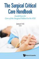 Surgical Critical Care Handbook, The: Guidelines For Care Of The Surgical Patient In The Icu