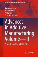 Advances in Additive Manufacturing Volume—II: Proceedings of the AIMTDR 2023 - Lecture Notes in Mechanical Engineering (Hardback)