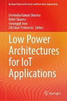 Low Power Architectures for IoT Applications - Springer Tracts in Electrical and Electronics Engineering (Hardback)