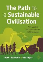 The Path to a Sustainable Civilisation: Technological, Socioeconomic and Political Change (Paperback)