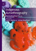 Indigenous Autoethnography: Illuminating Māori Voices (Paperback)