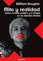 Mito Y Realidad: Sobre El Asilo Politico Y El Refugio En Los Estados Unidos (Paperback)