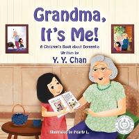 Grandma, It's Me! A Children's Book about Dementia