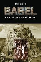 Babel: Alcochete é a Porta do Éden (Paperback)