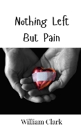 Nothing Left But Pain (Hardback)