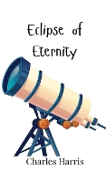 Eclipse of Eternity (Hardback)