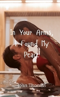 In Your Arms, I Found My Peace (Paperback)